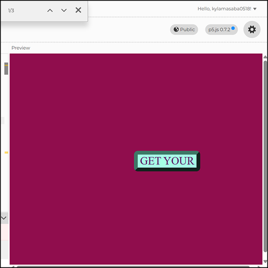 Before I imported the code for this project, I was using a default font and I found this unappealing, in Order to make this come off as my Idea of playful, I changed the font accordingly for this test
